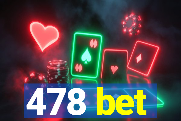 478 bet